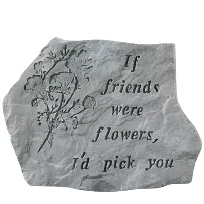 If Friends Were Flowers Stone