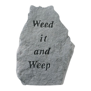 Weed It And Weep Garden Stone