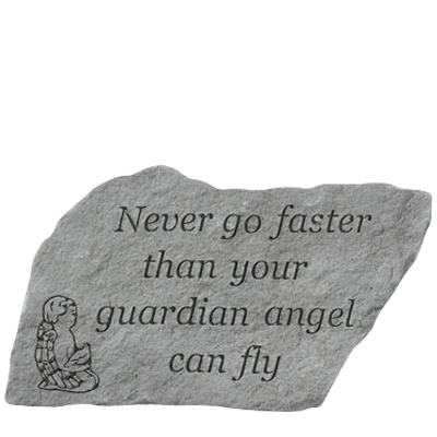 Never Go Faster Than Your Angel Stone