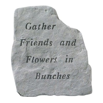 Gather Friends And Flowers Stone