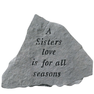 A Sisters Love Is For All Seasons Stone