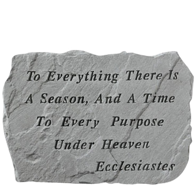 To Everything There Is A Season Stone