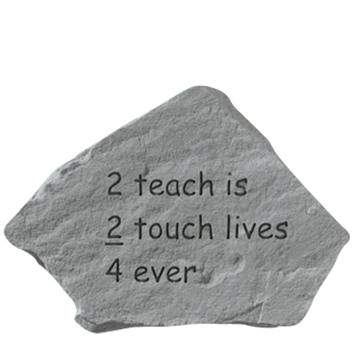 To Teach  Is To Touch Lives Forever Stone